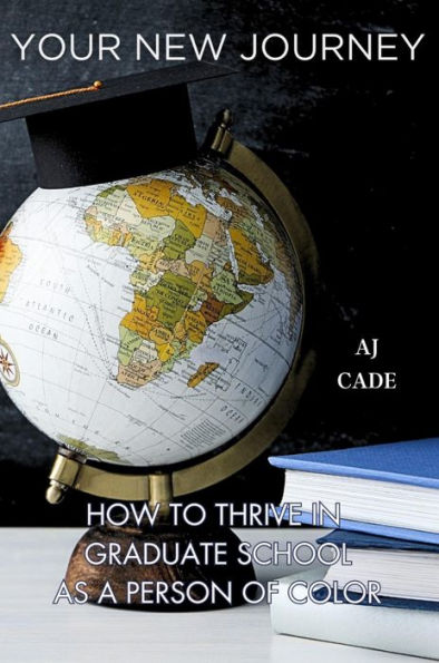 Your New Journey: How to Thrive Graduate School as a Person of Color