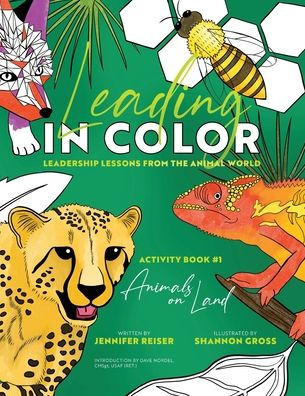 Leading in Color: Leadership Lessons from the Animal World (Activity Book #1, Animals on Land)