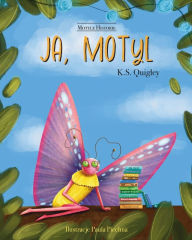 Title: Ja, Motyl, Author: K S Quigley