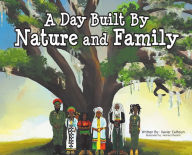 Title: A Day Built By Nature and Family, Author: Xavier Calhoun