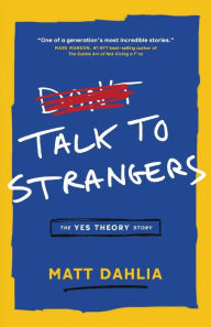 Text books free download Talk to Strangers: The Yes Theory Story FB2 DJVU ePub English version by Matt Dahlia, Derin Emre 9798988849803