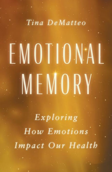 Emotional Memory: Exploring How Emotions Impact Our Health
