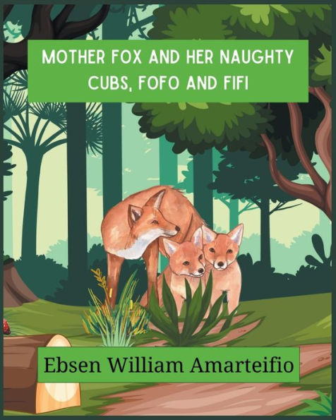 Mother fox and Her Naughty Cubs, Fofo and Fifi