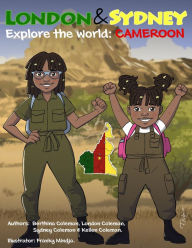 Title: LONDON & SYDNEY EXPLORE THE WORLD: CAMEROON, Author: Berthina Coleman