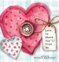 Free kindle downloads google books Love is Where You'll Find Me