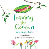 Title: Leaving the Cocoon: A Lesson in Faith, Author: Lisa Chibbaro