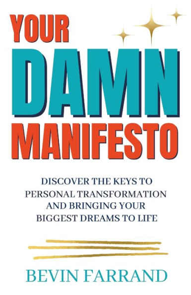 Your DAMN Manifesto: Discover the Keys to Personal Transformation and Bringing Biggest Dreams Life