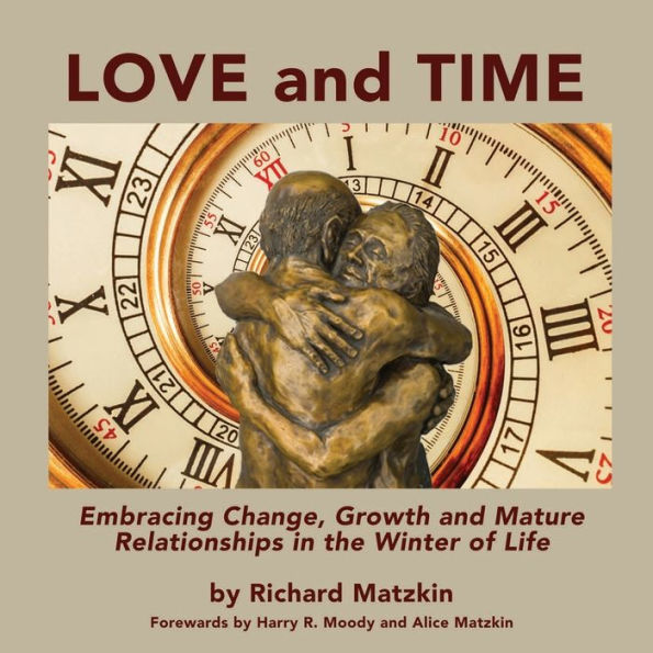 Love and Time: Embracing Change, Growth and Mature Relationships in the Winter of Life