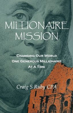 Millionaire Mission: Changing Our World One Generous Millionaire At A Time