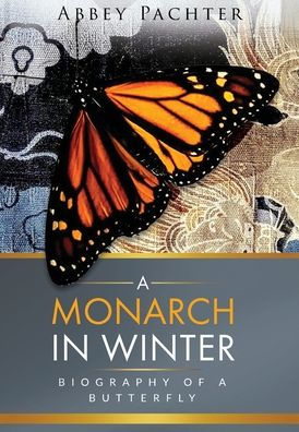 a Monarch Winter: Biography of Butterfly