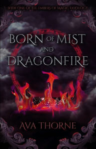 Download ebook file from amazon Born of Mist and Dragonfire: Book One of the Embers of Magic Duology (English Edition)  by Ava Thorne