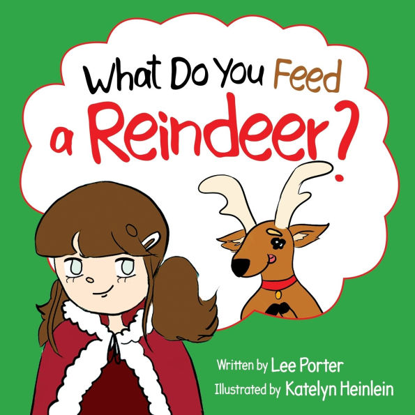 What Do You Feed a Reindeer?: "A Playful Guide to Reindeer Magic"