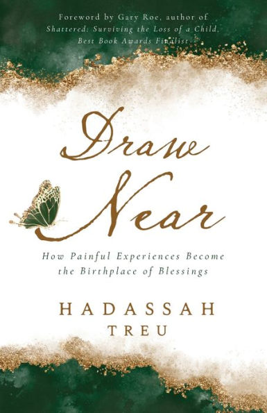 Draw Near: How Painful Experiences Become the Birthplace of Blessings