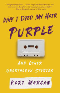 English easy book download Why I Dyed My Hair Purple and Other Unorthodox Stories FB2 ePub DJVU 9798988870241 by Kori Morgan