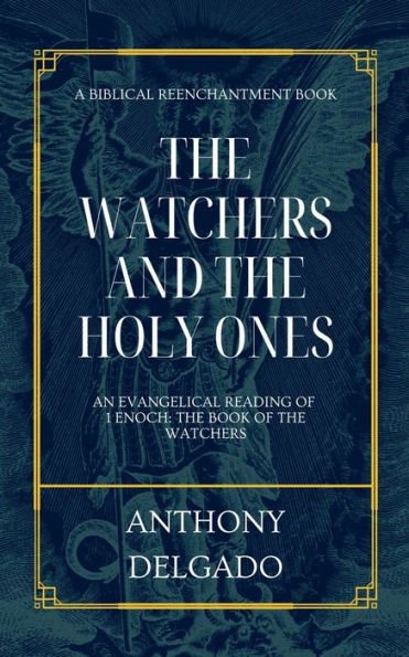 the Watchers and Holy Ones: An Evangelical Reading of 1 Enoch: Book