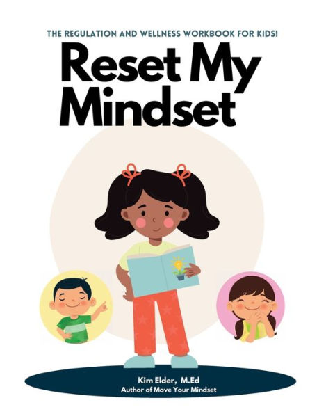 Reset My Mindset: The Regulation and Wellness Workbook for Kids!