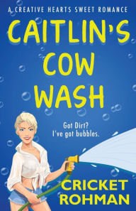Title: Caitlin's Cow Wash, Author: Cricket Rohman