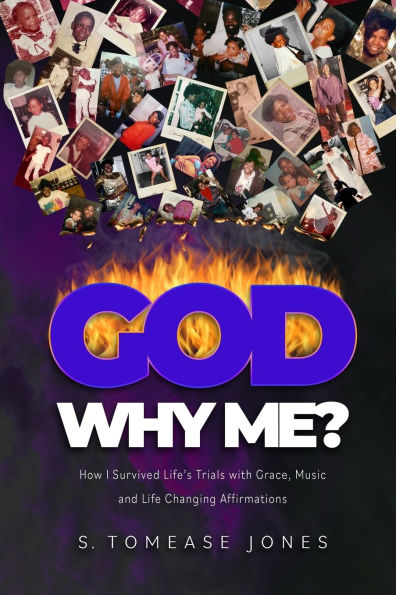 God Why Me?: How I Survived Life's Trials With Grace, Music and Life-Changing Affirmations