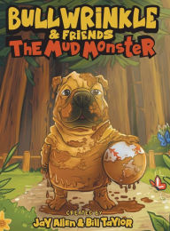 Title: Bullwrinkle & Friends: The Mud Monster:Funny Children's Book for Ages 3-8, Author: Jay Allen