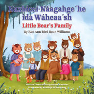 Top free ebook download Naxbiccí-Náagahge´he ida Wáhcaa´sh: Little Bear's Family ePub RTF iBook by Rae Ann Bird Bear-Williams, Khadidja M'Hamdioua English version 9798988889052