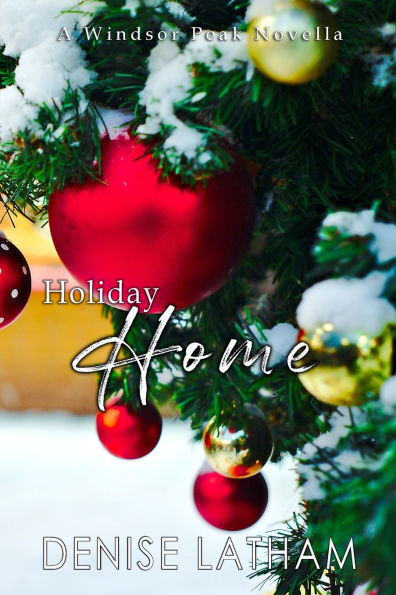 Holiday Home: A Windsor Peak Novella
