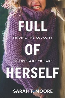 Full of Herself: Finding the Audacity to Love Who You Are