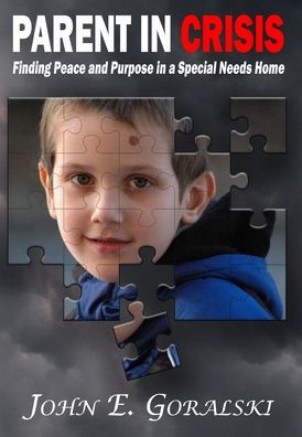 Parent Crisis: Finding Peace and Purpose a Special Needs Home
