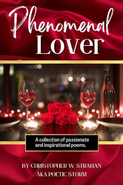 Phenomenal Lover: A collection of passionate and inspirational poems