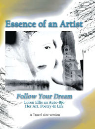 Title: Travel Size Version: Follow Your Dream: : Loren Ellis an Auto-Bio of Her Art, Poetry, and Life, Author: Loren Ellis