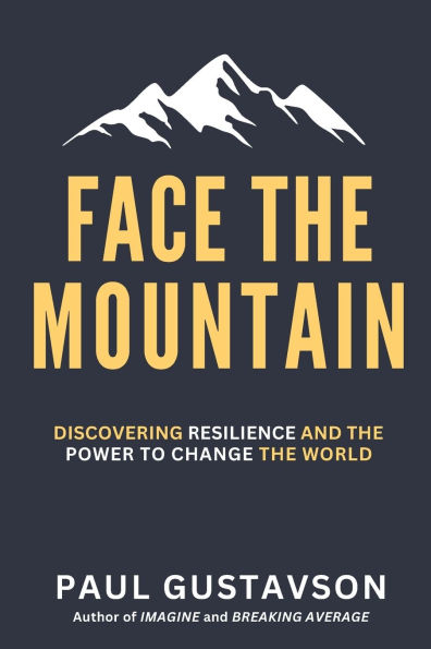 Face the Mountain: Discovering Resilience and the Power to Change the World