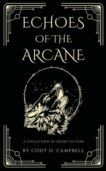 Echoes of the Arcane: A Collection Short Fiction