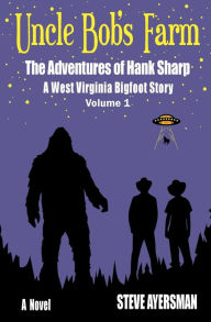 Title: Uncle Bob's Farm: The Adventures of Hank Sharp, Author: Steve Ayersman