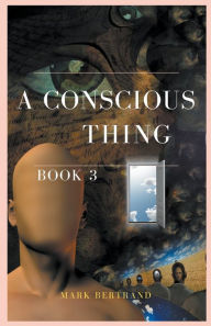 Title: A Conscious Thing, Author: Mark Bertrand