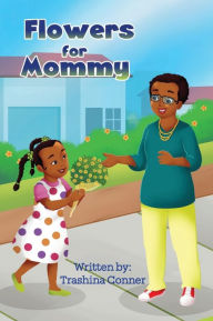 Title: Flowers For Mommy, Author: Trashina Conner