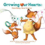 Online ebook free download Growing Our Hearts: New Baby, New Groove by Alishea Jurado, Frank Jurado, Ellie Beykzadeh PDF (English literature)