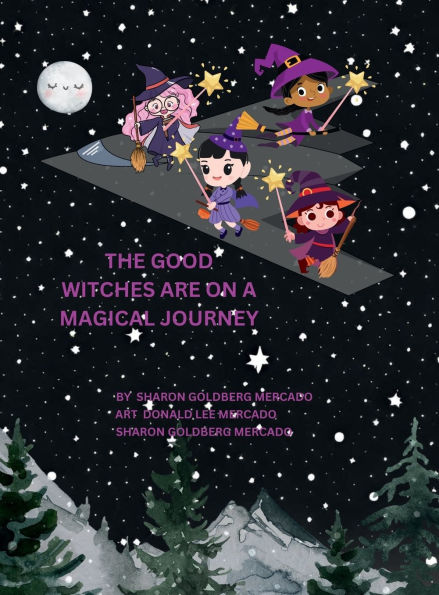 THE GOOD WITCHES ARE ON A MAGICAL JOURNEY