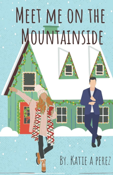 Meet Me On The Mountainside: A Fake Dating Fake Engagement Insta-love Holiday Novella