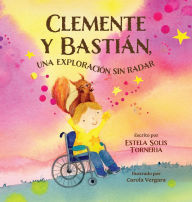 Title: Clemente y Bastiï¿½n, una exploraciï¿½n sin radar, Author: Estela Torneria