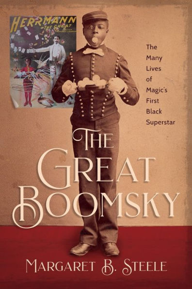 The Great Boomsky: Many Lives of Magic's First Black Superstar