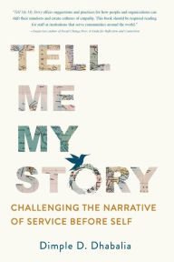 Download books free pdf format Tell Me My Story: Challenging the Narrative of Service Before Self  by Dimple D Dhabalia 9798988958208 English version