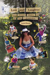 Title: Love and Laughter: Stories Between Abuelita and Her Little Grandchildren, Author: Lesvi Ferrel