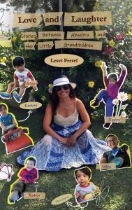 Title: Love and Laughter: Stories Between Abuelita and Her Little Grandchildren, Author: Lesvi Ferrel