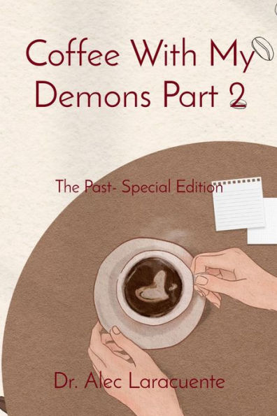 Coffee With My Demons Part 2: The Past- Special Edition