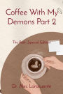 Coffee With My Demons Part 2: The Past- Special Edition