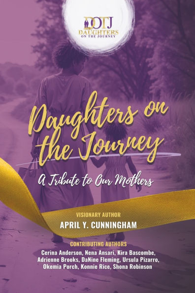 Daughters on the Journey: A Tribute to Our Mothers