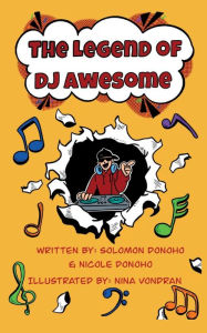 Title: The Legend of DJ Awesome, Author: Solomon Donoho