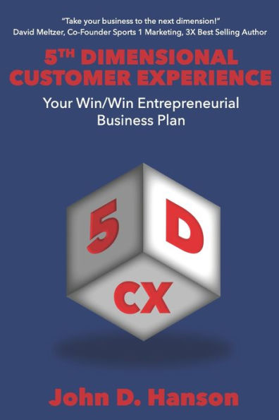 5th Dimensional Customer Experience: Your Win/Win Entrepreneurial Business Plan