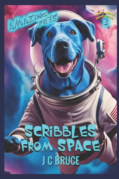 Scribbles From Space: The Light Fantastic 2: Amazing Pets