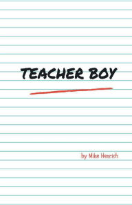 Title: Teacher Boy: A memoir, Author: Mike Henrich