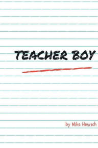 Title: Teacher Boy: A memoir, Author: Mike Henrich